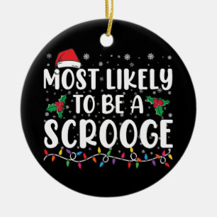 Most Likely To Be A Scrooge Funny Family Christmas Ceramic Ornament