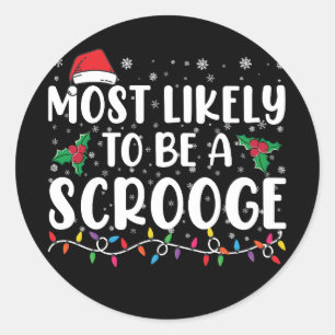 Most Likely To Be A Scrooge Funny Family Christmas Classic Round Sticker