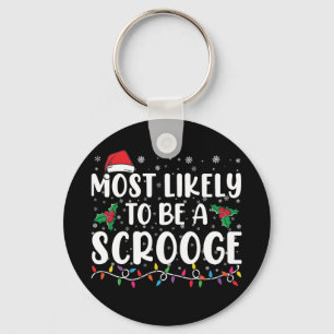 Most Likely To Be A Scrooge Funny Family Christmas Keychain