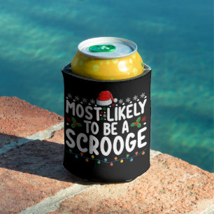 Most Likely To Be A Scrooge Funny Family Matching  Can Cooler