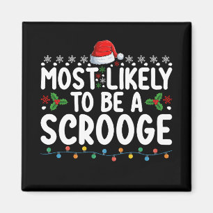 Most Likely To Be A Scrooge Funny Family Matching  Magnet