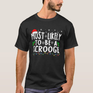 Most Likely To Be A Scrooge New Funny Family Chris T-Shirt