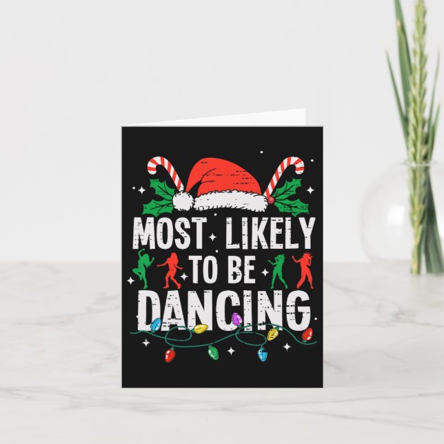 Most Likely To Be Dancing Christmas Dancer Funny X Card (Front)