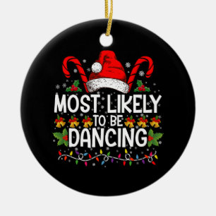 Most Likely To Be Dancing Matching Family Ceramic Ornament