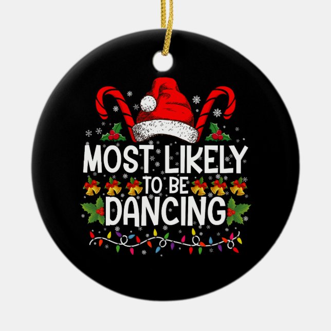 Most Likely To Be Dancing Matching Family Ceramic Ornament (Front)