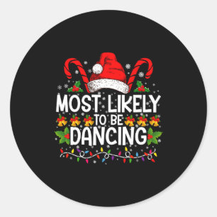 Most Likely To Be Dancing Matching Family Classic Round Sticker