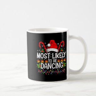 Most Likely To Be Dancing Matching Family Coffee Mug