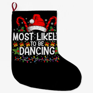 Most Likely To Be Dancing Matching Family Large Christmas Stocking