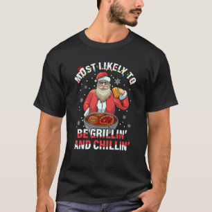 Most Likely To Be Grillin' And Chillin' T-Shirt