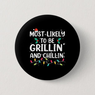 Most Likely To Be Grilling And Chilling Christmas 2 Inch Round Button