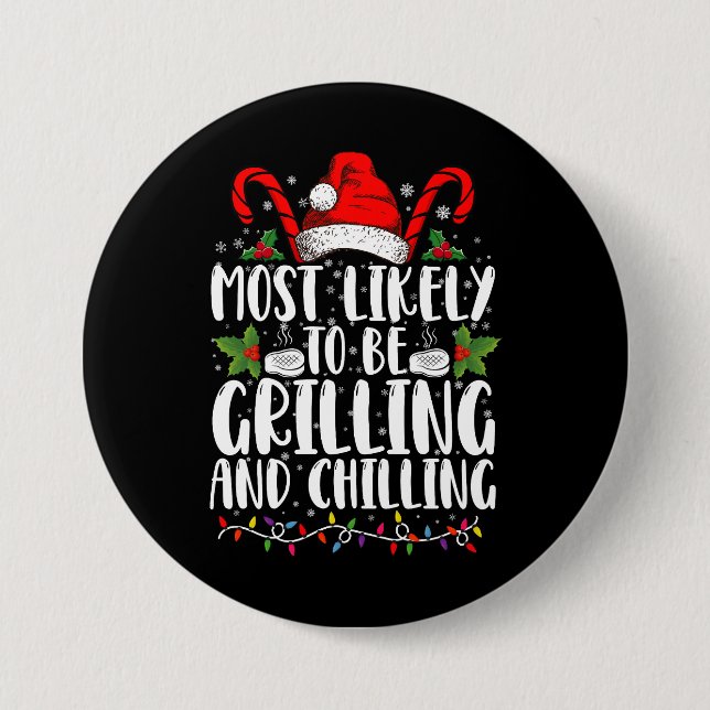 Most Likely To Be Grilling And Chilling Christmas 3 Inch Round Button (Front)