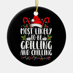 Most Likely To Be Grilling And Chilling Christmas Ceramic Ornament