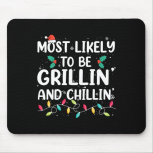 Most Likely To Be Grilling And Chilling Christmas Mouse Pad