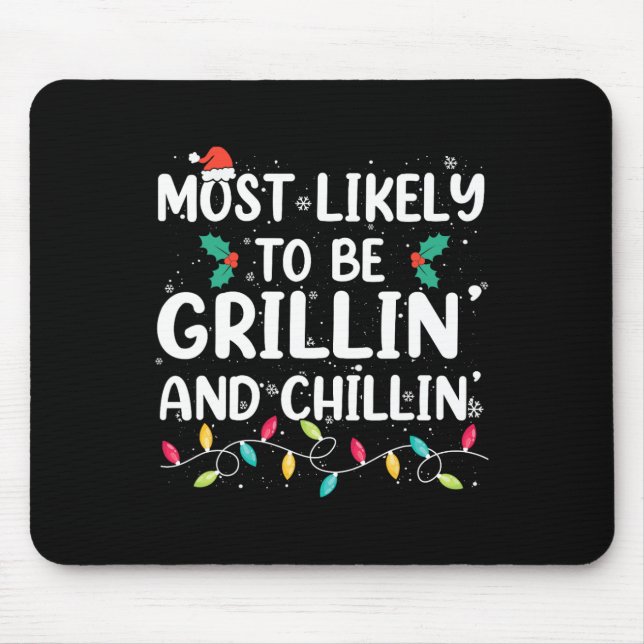 Most Likely To Be Grilling And Chilling Christmas  Mouse Pad (Front)