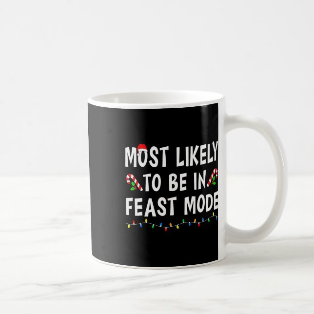 Most Likely To Be In Feast Mode Xmas Funny Family  Coffee Mug (Right)