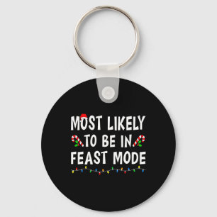Most Likely To Be In Feast Mode Xmas Funny Family  Keychain