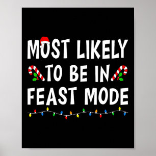 Most Likely To Be In Feast Mode Xmas Funny Family  Poster