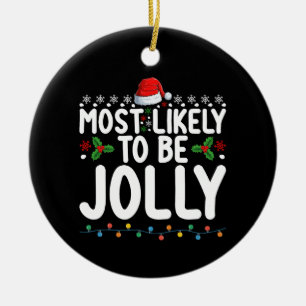 Most Likely To Be Jolly Family Christmas Holiday Ceramic Ornament
