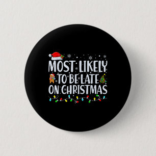 Most Likely To Be Late For Christmas Family Matchi 2 Inch Round Button