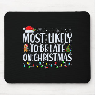 Most Likely To Be Late For Christmas Family Matchi Mouse Pad