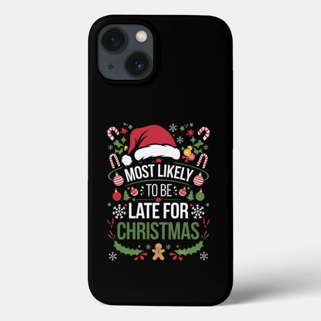 Most Likely To Be Late For Christmas Funny Family  Case-Mate iPhone Case (Back)