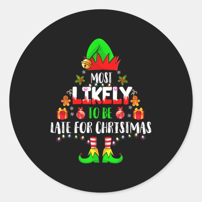 Most Likely To Be Late For Christmas Funny Family  Classic Round Sticker (Front)