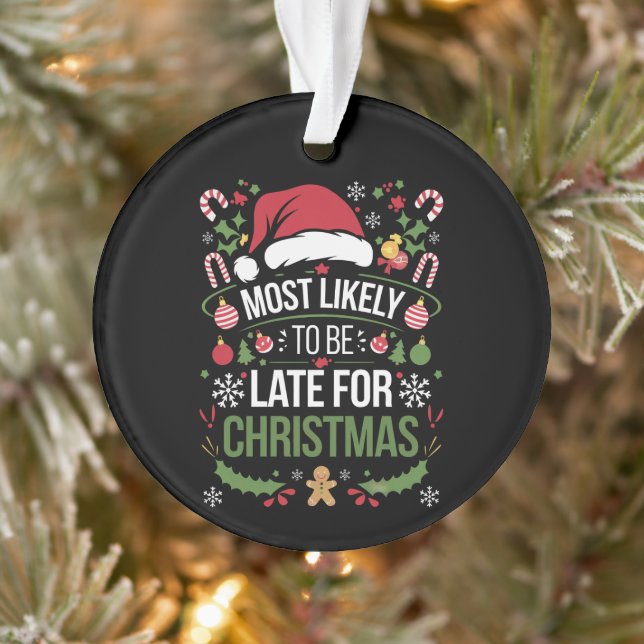 Most Likely To Be Late For Christmas Funny Family  Ornament (Tree)