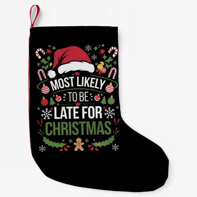 Most Likely To Be Late For Christmas Funny Family  Small Christmas Stocking (Front)