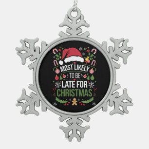 Most Likely To Be Late For Christmas Funny Family Snowflake Pewter Christmas Ornament