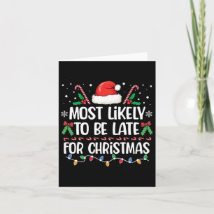 Most Likely To Be Late For Christmas Matching Fami Card
