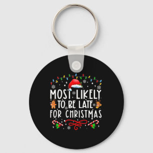 Most Likely To Be Late For Christmas Matching Fami Keychain