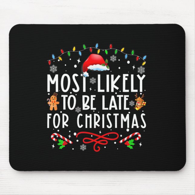 Most Likely To Be Late For Christmas Matching Fami Mouse Pad (Front)