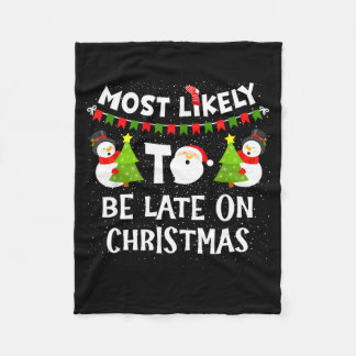 Most Likely To Be Late On Christmas Funny Family M Fleece Blanket