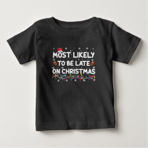 Most Likely To Be Late On Christmas Pajama Baby T-Shirt