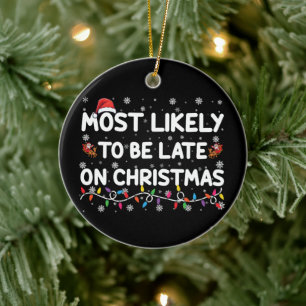 Most Likely To Be Late On Christmas Pajama Ceramic Ornament