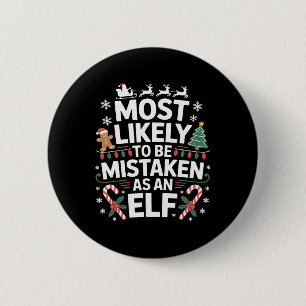 Most Likely To Be Mistaken As An Elf Christmas  2 Inch Round Button