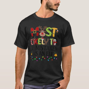 Most Likely To Be Mistaken As An Elf Christmas Fam T-Shirt