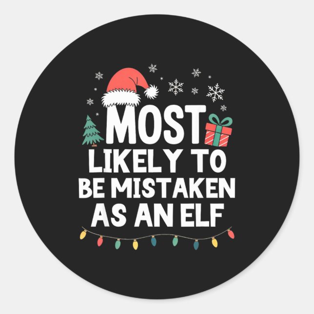 Most Likely To Be Mistaken As An Elf Christmas Fun Classic Round Sticker (Front)