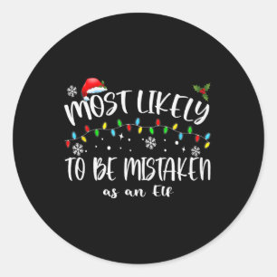 Most Likely To Be Mistaken As An Elf_ Family Chris Classic Round Sticker