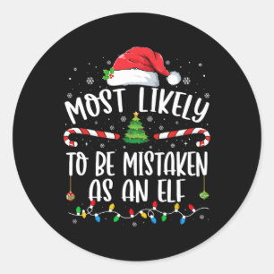 Most Likely To Be Mistaken As An Elf Family Christ Classic Round Sticker