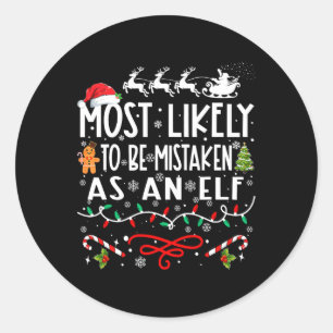 Most Likely To Be Mistaken As An Elf Family Christ Classic Round Sticker