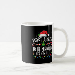 Most Likely To Be Mistaken As An Elf Family Christ Coffee Mug