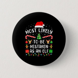 Most Likely To Be Mistaken As An Elf Family Matchi 2 Inch Round Button