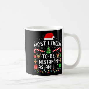 Most Likely To Be Mistaken As An Elf Family Matchi Coffee Mug