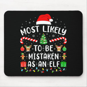Most Likely To Be Mistaken As An Elf Family Matchi Mouse Pad