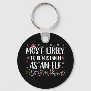 Most Likely To Be Mistaken As An Elf Family Xmas Keychain