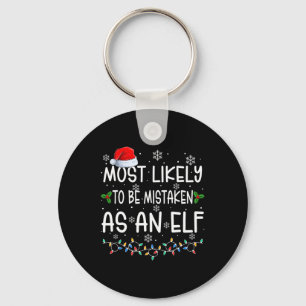 Most Likely To Be Mistaken As An Elf Fun Family Ch Keychain