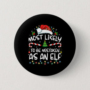 Most Likely To Be Mistaken As An Elf Funny Family  2 Inch Round Button