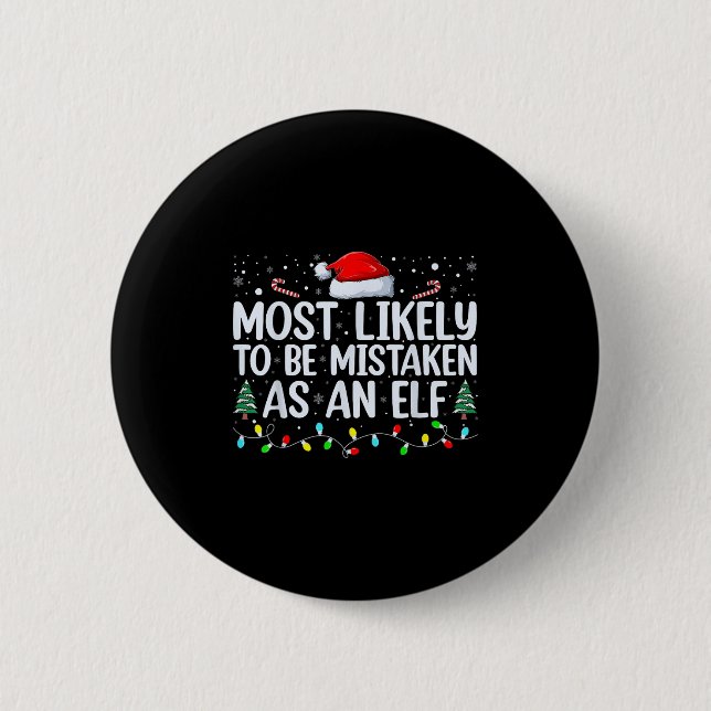 Most Likely To Be Mistaken As An Elf Funny Family  2 Inch Round Button (Front)