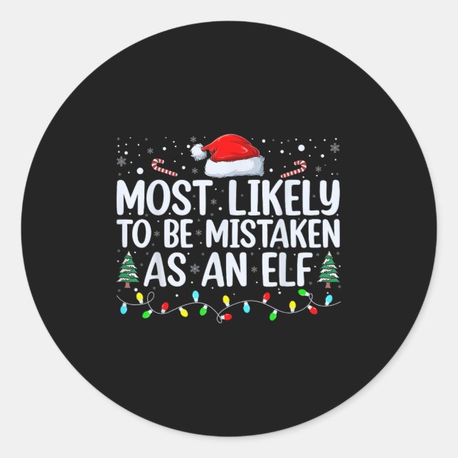 Most Likely To Be Mistaken As An Elf Funny Family  Classic Round Sticker (Front)